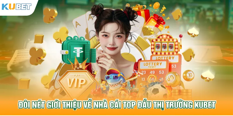 Đôi nét giới thiệu về nhà cái top đầu thị trường Kubet77